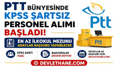 PTT Bünyesinde KPSS Şartsız Personel Alımı Başladı! En Az İlkokul Mezunu Adaylar Başvuru Yapabilecek