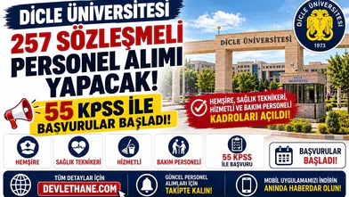 Dicle Üniversitesi 257 Sözleşmeli Personel Alımı Yapacak! 55 KPSS ile Başvurular Başladı