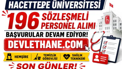 Hacettepe Üniversitesi 196 Sözleşmeli Personel Alımı Başvuruları Devam Ediyor! Hemşire, Temizlik Görevlisi ve Sağlık Teknikeri Alımı İçin Son Günler