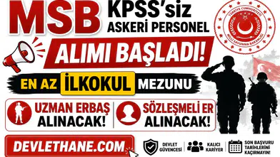 MSB KPSS'siz Askeri Personel Alımı Başladı! En Az İlkokul Mezunu Uzman Erbaş ve Sözleşmeli Er Alınacak