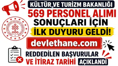 Kültür ve Turizm Bakanlığı 569 Personel Alımı Sonuçları İçin İlk Duyuru Geldi! Reddedilen Başvurular ve İtiraz Tarihi Açıklandı