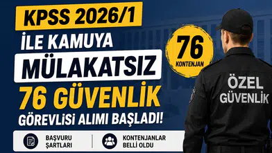 KPSS 2026/1 ile Kamuya Mülakatsız 76 Güvenlik Görevlisi Alımı Başladı! Başvuru Şartları ve Kontenjanlar Belli Oldu