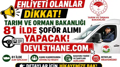 Ehliyeti Olanlar Dikkat! Tarım ve Orman Bakanlığı 81 İlde Şoför Alımı Yapacak