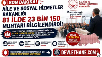 Aile ve Sosyal Hizmetler Bakanlığı 81 İlde 23 Bin 150 Muhtarı Bilgilendirdi