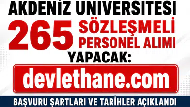 Akdeniz Üniversitesi 265 Sözleşmeli Personel Alımı Yapacak: Başvuru Şartları ve Tarihler Açıklandı