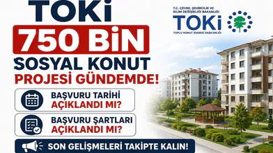 TOKİ 750 Bin Sosyal Konut Projesi Gündemde! Başvuru Tarihi ve Şartlar Açıklandı mı?