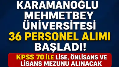 Karamanoğlu Mehmetbey Üniversitesi 36 Personel Alımı Başladı! KPSS 70 ile Lise, Önlisans ve Lisans Mezunu Alınacak