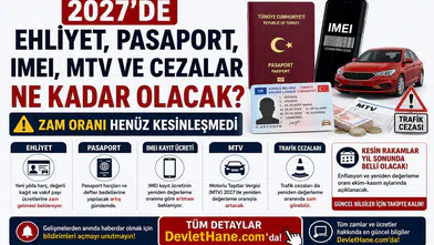 2027’de Ehliyet, Pasaport, IMEI, MTV ve Cezalar Ne Kadar Olacak? Zam Oranı Henüz Kesinleşmedi