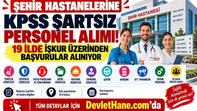 Şehir Hastanelerine KPSS Şartsız Personel Alımı! 19 İlde İŞKUR Üzerinden Başvurular Alınıyor