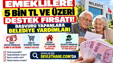 Emeklilere 5 Bin TL ve Üzeri Destek Fırsatı: Başvuru Yapanlara Belediye Yardımları