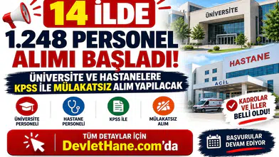 14 İlde 1.248 Personel Alımı Başladı! Üniversite ve Hastanelere KPSS ile Mülakatsız Alım Yapılacak