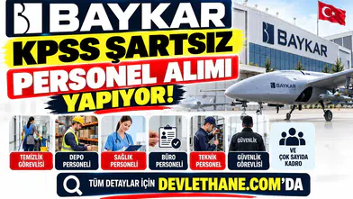 Baykar KPSS Şartsız Personel Alımı Yapıyor: Temizlik, Depo, Sağlık ve Çok Sayıda Kadro Açıldı