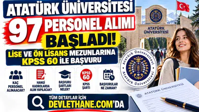 Atatürk Üniversitesi 97 Personel Alımı Başladı: Lise ve Ön Lisans Mezunlarına KPSS 60 ile Başvuru