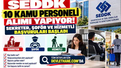 SEDDK 10 Kamu Personeli Alımı Yapıyor: Sekreter, Şoför ve Hizmetli Başvuruları Başladı