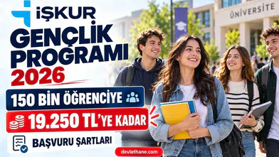 İŞKUR Gençlik Programı 2026: 150 Bin Öğrenciye Ayda 19.250 TL'ye Kadar Ödeme, Başvuru Şartları
