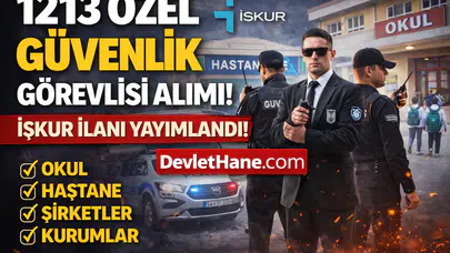 1213 Özel Güvenlik Görevlisi Alımı Başladı! İŞKUR İlanları Yayımlandı