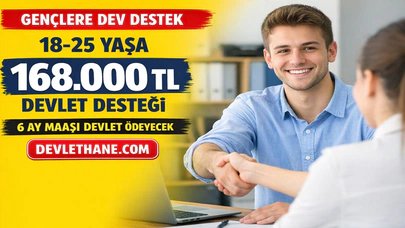 18-25 Yaş Arası Gençlere Büyük Destek: Devlet 6 Ay Maaş ve Sigortayı Ödeyecek! Toplam Destek 168 Bin TL’ye Ulaşıyor