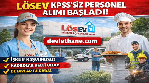 LÖSEV Personel Alımı Başladı! KPSS Şartsız İş Fırsatı İçin Başvurular Açıldı