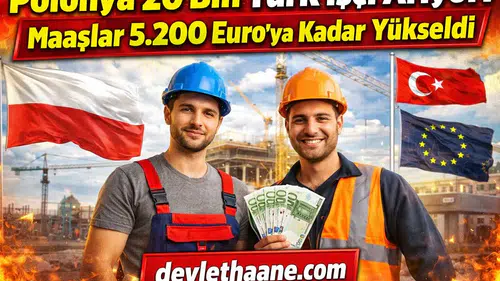 Polonya 20 Bin Türk İşçi Arıyor! Maaşlar 5.200 Euro’ya Kadar Yükseldi