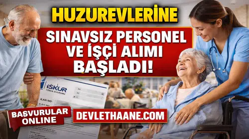 Huzurevlerine Sınavsız Personel Alımı Başladı! Başvuru Şartları ve Kadrolar Açıklandı