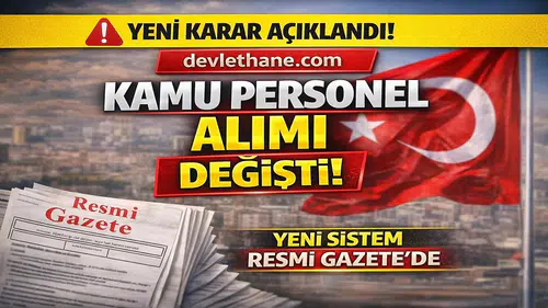 Kamuya Sözleşmeli Personel Alımında Yeni Dönem! Resmi Gazete’de Yayımlandı