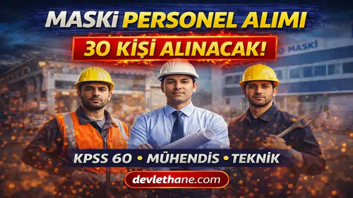 MASKİ 30 Personel Alımı Yapacak! KPSS 60 Puan Şartı ile Başvurular Başlıyor