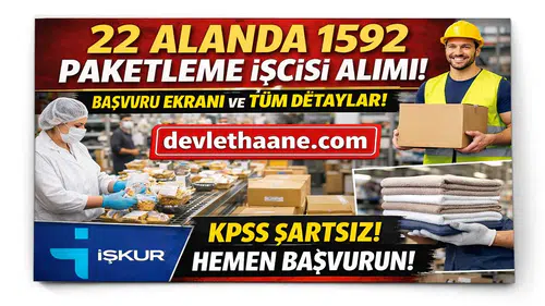 22 Alanda 1592 Paketleme İşçisi Alımı Başladı! İŞKUR Başvuru Ekranı, Şartlar ve Tüm Detaylar