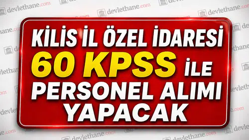 Kilis İl Özel İdaresi 60 KPSS ile Personel Alımı Yapacak