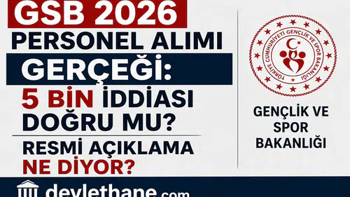 GSB 2026 Personel Alımı Gerçeği: 5 Bin İddiası Doğru mu? Resmi Açıklama Ne Diyor?
