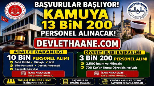 Başvurular Başlıyor: Kamuya 13 Bin 200 Personel Alımı! Nisan 2026 Büyük İstihdam Paketi