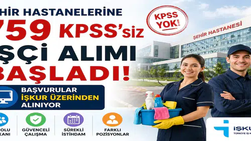 Şehir Hastanelerine 759 KPSS’siz İşçi Alımı Başladı! Başvurular İŞKUR Üzerinden Alınıyor