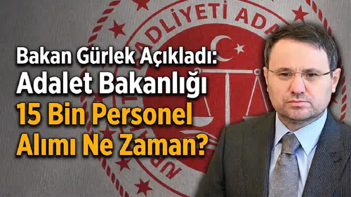 Adalet Bakanlığı 15 Bin Personel Alımı Yapacak! Tek İlanla Büyük Alım Geliyor