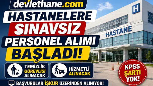 Hastanelere Sınavsız Personel Alımı Başladı! Temizlik Görevlisi ve Hizmetli Alınacak