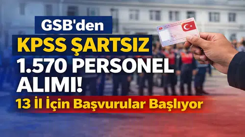 GSB’den KPSS Şartsız 1.570 Personel Alımı! 13 İl İçin Başvurular Başlıyor