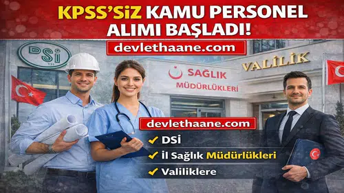 KPSS’siz Kamu Personel Alımı Başladı! DSİ, Sağlık Müdürlükleri ve Valiliklere Büyük Alım