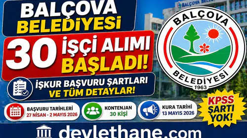 Balçova Belediyesi 30 İşçi Alımı Başladı! İŞKUR Başvuru Şartları ve Tüm Detaylar