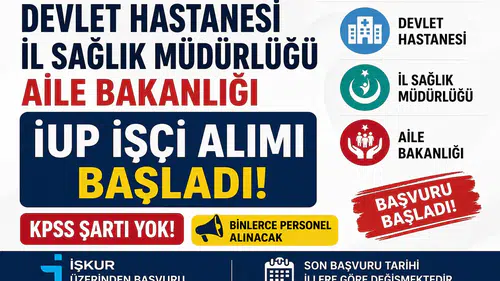 Devlet Hastaneleri, İl Sağlık Müdürlükleri ve Aile Bakanlığı İUP İşçi Alımı Başladı! KPSS Şartsız Büyük Fırsat