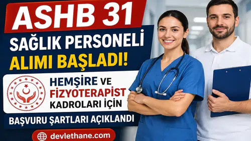 ASHB 31 Sağlık Personeli Alımı Başladı: Hemşire ve Fizyoterapist Kadroları İçin Başvuru Şartları Açıklandı