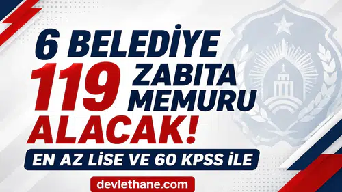 6 Belediye 119 Zabıta Memuru Alımı Yapacak! En Az Lise Mezunu ve KPSS 60 Şartı