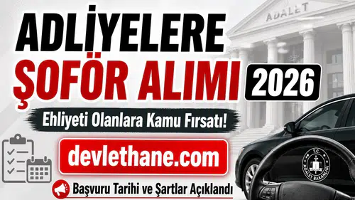 Adliyelere Şoför Alımı 2026: Ehliyeti Olanlara Kamu Fırsatı! Başvuru Tarihi ve Şartlar Açıklandı