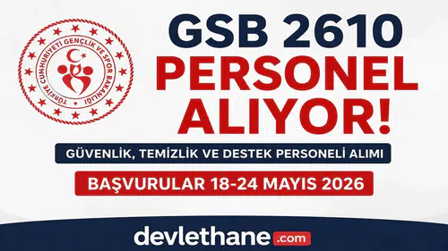 GSB 2610 Personel Alımı Başladı! Güvenlik Görevlisi, Temizlik ve Destek Personeli Alımı Şartları Açıklandı