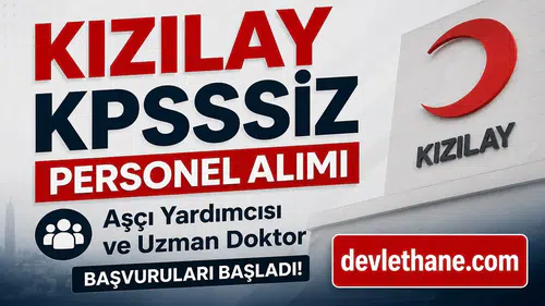 Kızılay KPSS Şartsız Personel Alımı Başladı: Aşçı Yardımcısı ve Uzman Doktor Kadrolarına Başvuru Ekranı Açıldı