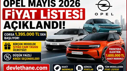 Opel Mayıs 2026 Fiyat Listesi Açıklandı: Corsa 1.395.000 TL’den Başlıyor, Elektrikli Frontera’da Büyük İndirim!