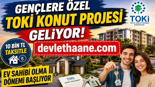 Gençlere Özel TOKİ Konut Projesi Geliyor: 10 Bin TL Taksitle Ev Sahibi Olma Dönemi Başlıyor