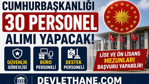 Cumhurbaşkanlığı 30 Personel Alımı Yapacak! Güvenlik, Büro ve Destek Personeli Alımı Başlıyor