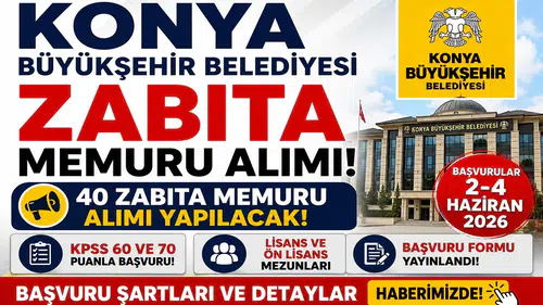 Konya Büyükşehir Belediyesi 40 Zabıta Memuru Alımı Yapacak! Başvuru Formu ve Şartlar Açıklandı
