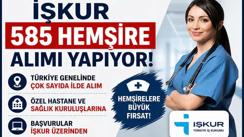 İŞKUR Üzerinden 585 Hemşire Alımı Başladı: Türkiye Genelinde Çok Sayıda İlde Hastanelere Personel Alınacak
