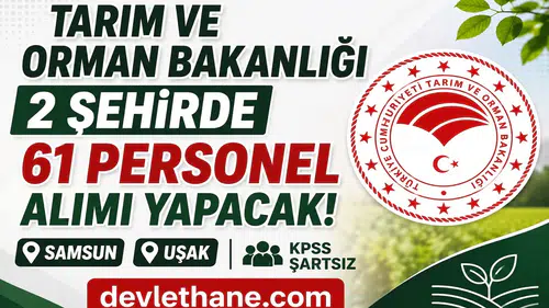 Tarım ve Orman Bakanlığı KPSS Şartsız 61 Personel Alımı Yapacak! İŞKUR İUP Başvuruları Başladı