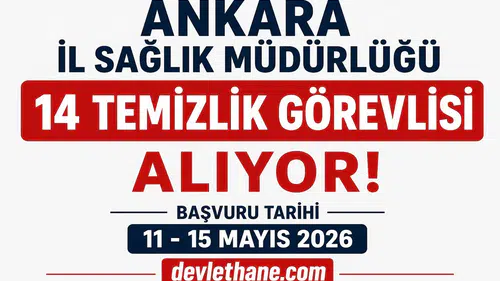Ankara İl Sağlık Müdürlüğü 14 Temizlik Görevlisi Alımı Yapacak! İŞKUR İlan Numarası ve Başvuru Şartları Açıklandı