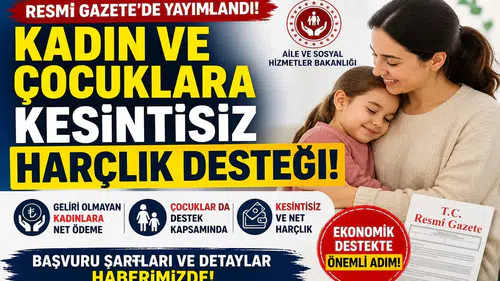Resmi Gazete’de Yayımlandı: Kadın ve Çocuklara Kesintisiz Harçlık Desteği Başlıyor